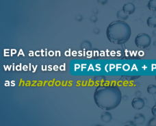 A Closer Look: EPA’s New CERCLA Hazardous Substance Designation of PFOA and PFOS